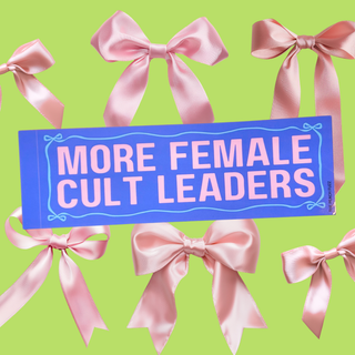 More Female Cult Leaders Bumper Sticker