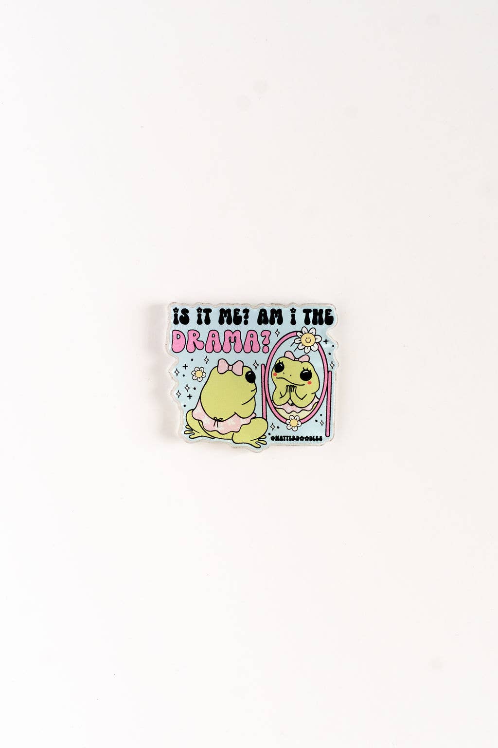 Is It Me? Am I the Drama? Magnet –