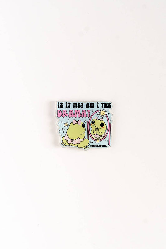 Is It Me? Am I the Drama? Magnet –