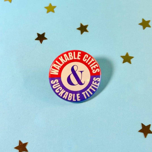 Walkable Cities, Suckable Titties Button
