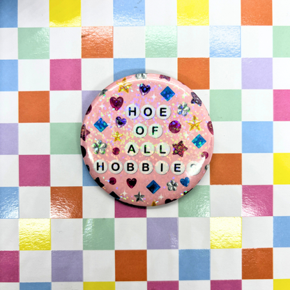 Hoe of all Hobbies Pin