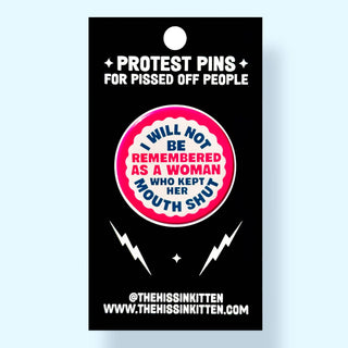 I Will Not Be Remembered As a Woman Who (Button or Magnet!): Pin / 2.25"
