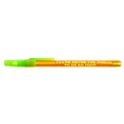 You're Never Too Old To Be An Idiot Ballpoint Pen