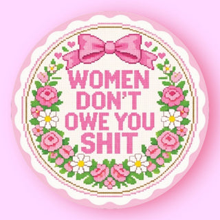 Women Don't Owe You Shit Sticker