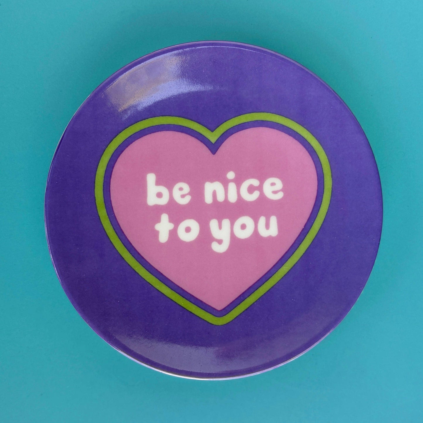 Circle Dish - Be Nice to You Heart Trinket Holder: Perfect