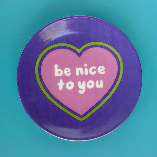 Circle Dish - Be Nice to You Heart Trinket Holder: Perfect